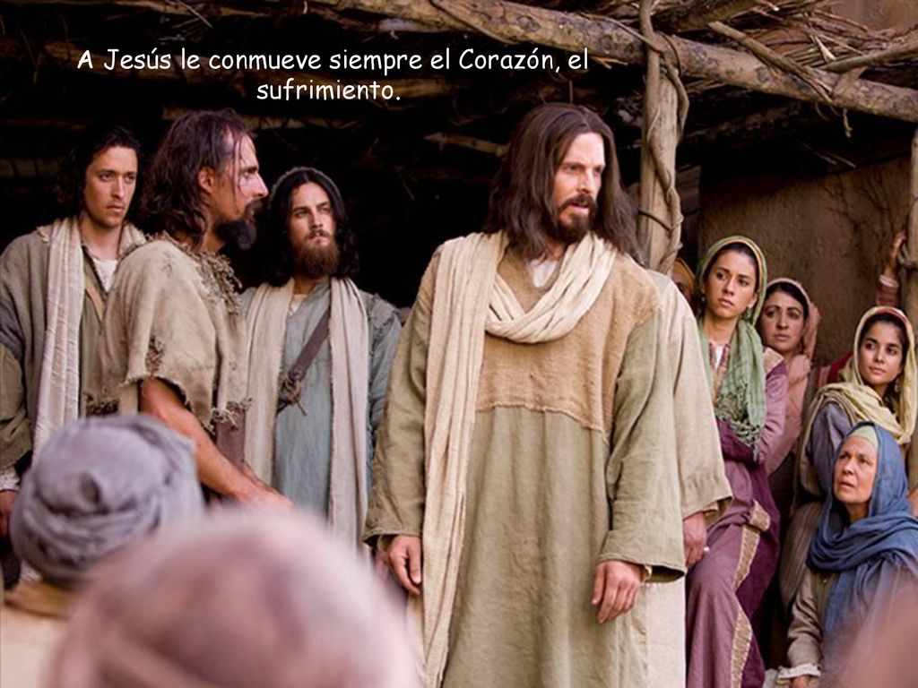 A Jesús le conmueve siempre el Corazón, el sufrimiento.