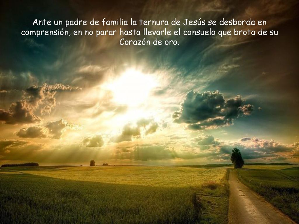 Ante un padre de familia la ternura de Jesús se desborda en comprensión, en no parar hasta llevarle el consuelo que brota de su Corazón de oro.