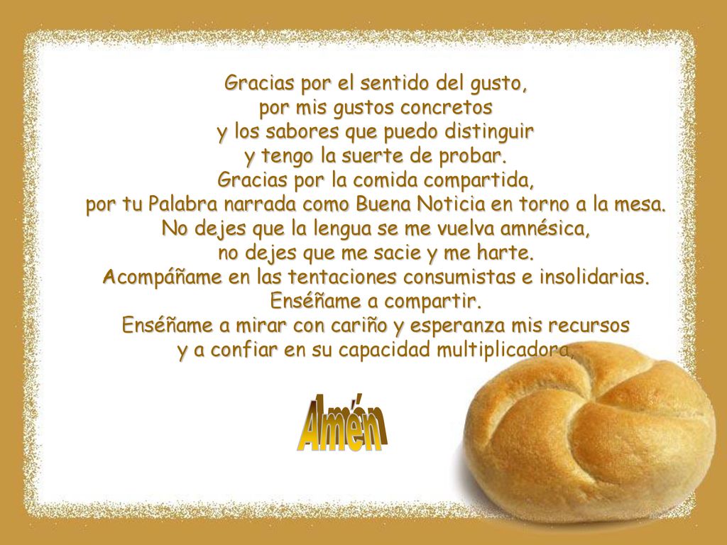 Amén Gracias por el sentido del gusto, por mis gustos concretos