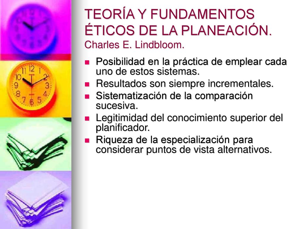 TEORÍA Y FUNDAMENTOS ÉTICOS DE LA PLANEACIÓN. Charles E. Lindbloom.