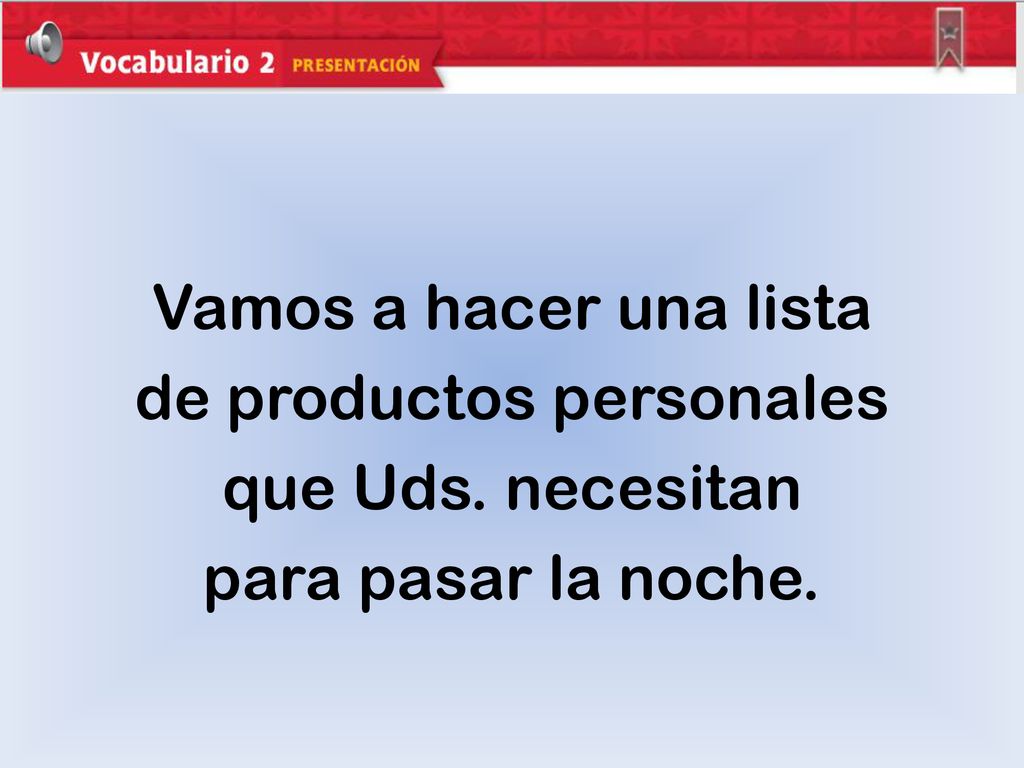 Vamos a hacer una lista de productos personales que Uds