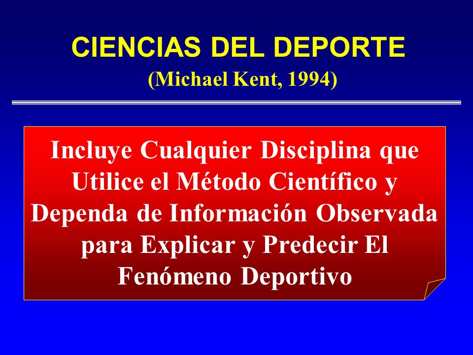 CIENCIAS DEL DEPORTE (Michael Kent, 1994) Incluye Cualquier Disciplina que Utilice el Método Científico y.