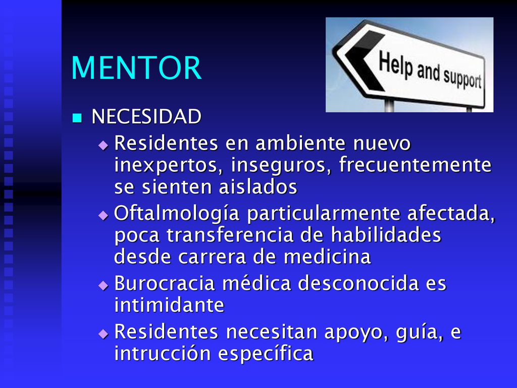 MENTOR NECESIDAD. Residentes en ambiente nuevo inexpertos, inseguros, frecuentemente se sienten aislados.