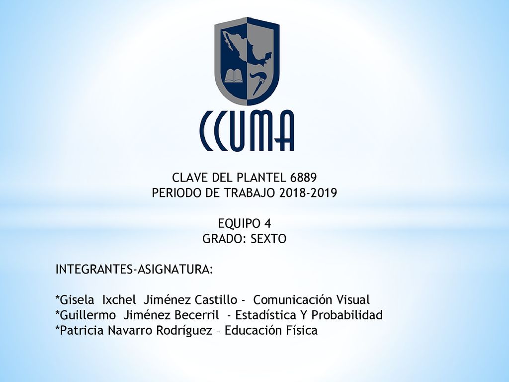 CLAVE DEL PLANTEL 6889 PERIODO DE TRABAJO EQUIPO 4. GRADO: SEXTO. INTEGRANTES-ASIGNATURA: