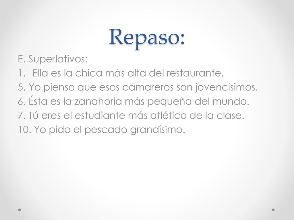 Repaso: E. Superlativos: Ella es la chica más alta del restaurante.