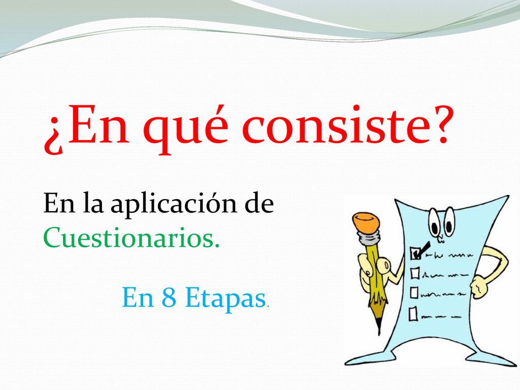 ¿En qué consiste En la aplicación de Cuestionarios. En 8 Etapas.
