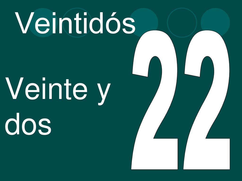 Veintidós 22 Veinte y dos