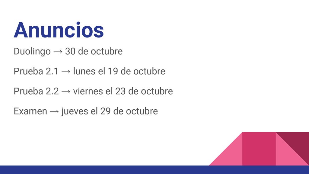 Anuncios Duolingo → 30 de octubre Prueba 2.1 → lunes el 19 de octubre