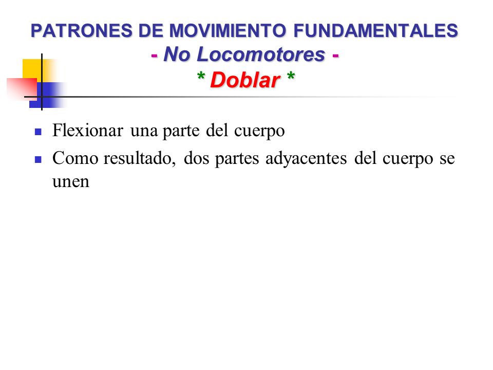 PATRONES DE MOVIMIENTO FUNDAMENTALES - No Locomotores - * Doblar *