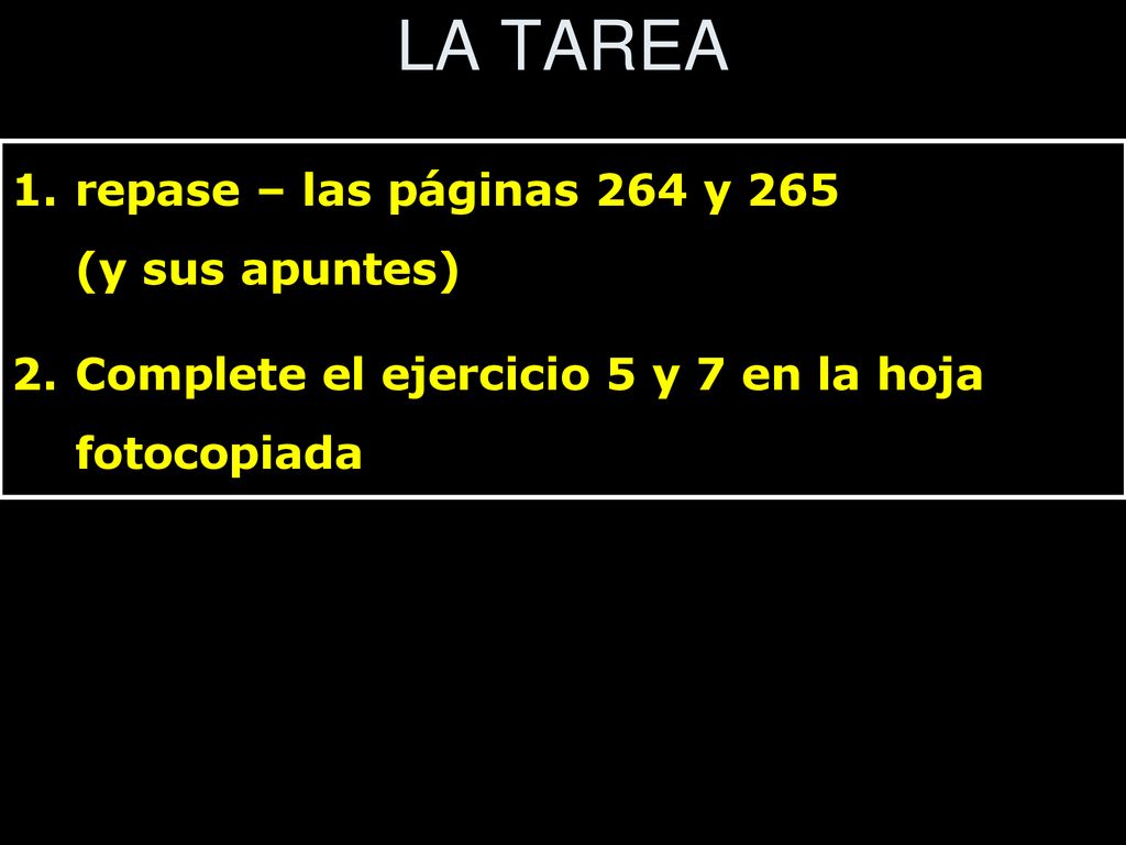 LA TAREA repase – las páginas 264 y 265 (y sus apuntes)