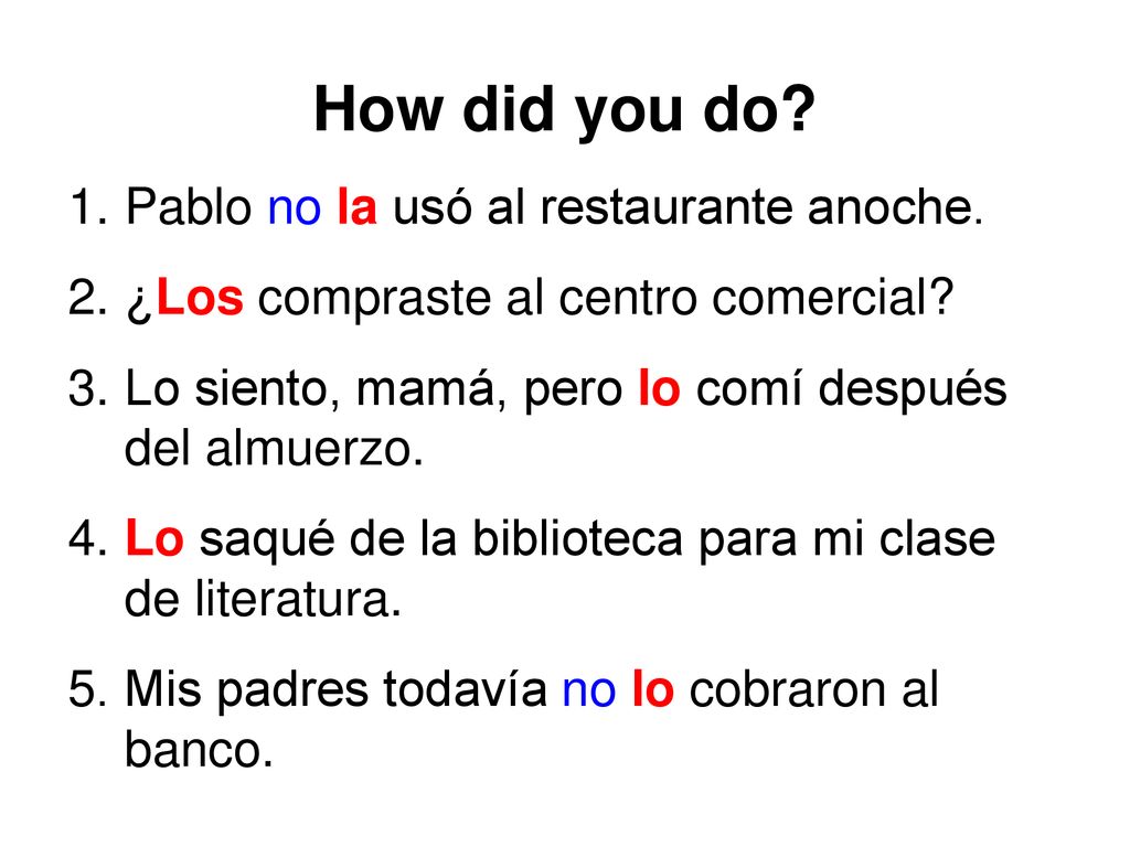 How did you do Pablo no la usó al restaurante anoche.