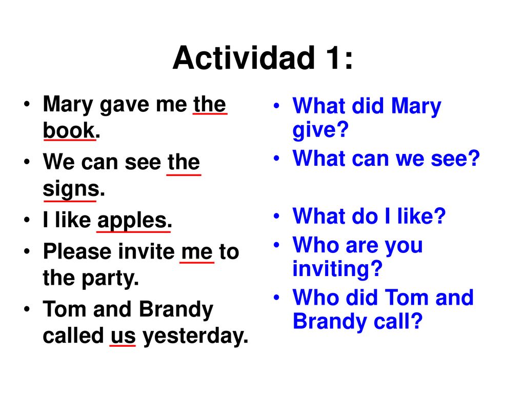 Actividad 1: Mary gave me the book. What did Mary give