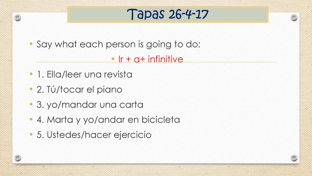 Tapas Say what each person is going to do: Ir + a+ infinitive