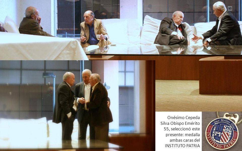 Onésimo Cepeda Silva Obispo Emérito 55, seleccionó este presente: medalla ambas caras del INSTITUTO PATRIA