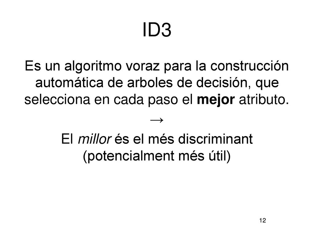 El millor és el més discriminant (potencialment més útil)