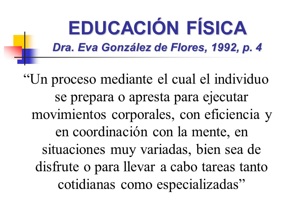 EDUCACIÓN FÍSICA Dra. Eva González de Flores, 1992, p. 4
