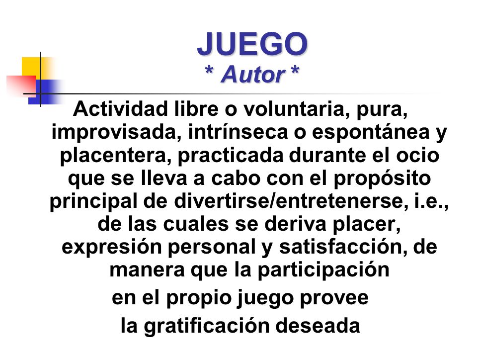 en el propio juego provee la gratificación deseada