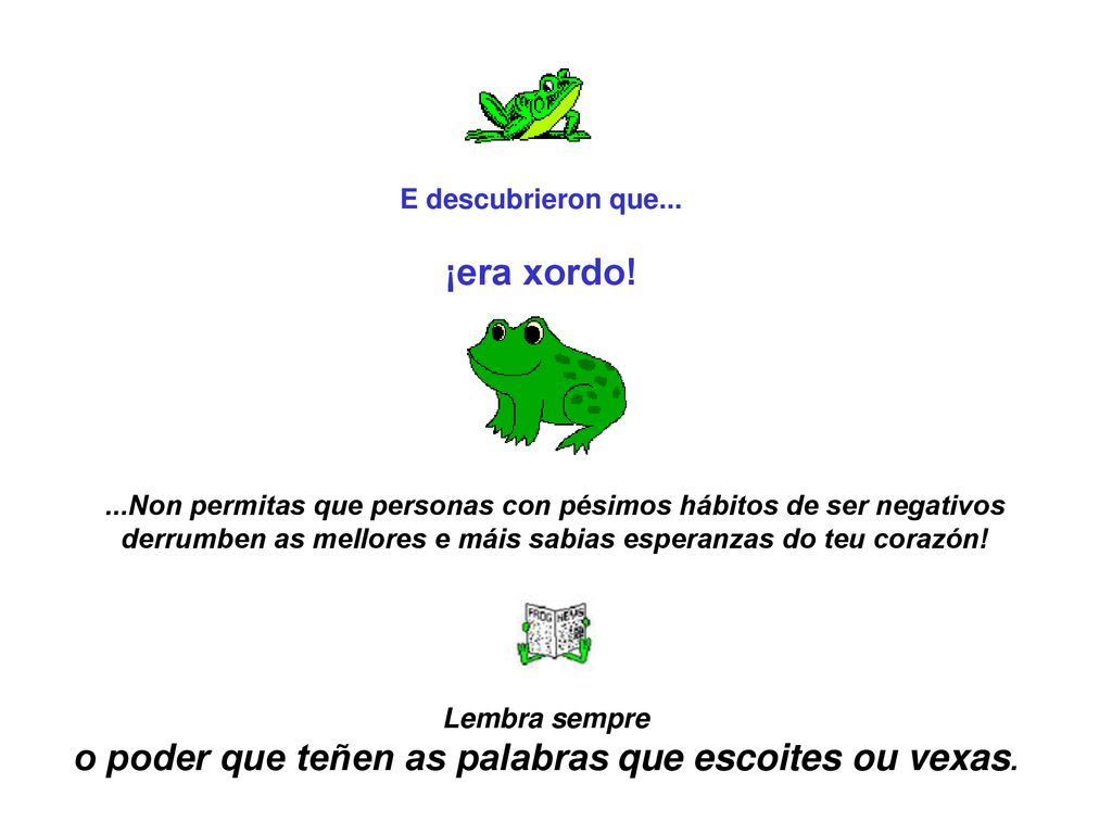 ¡era xordo! o poder que teñen as palabras que escoites ou vexas.