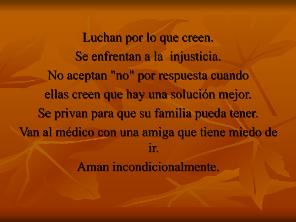 Se enfrentan a la injusticia. No aceptan no por respuesta cuando