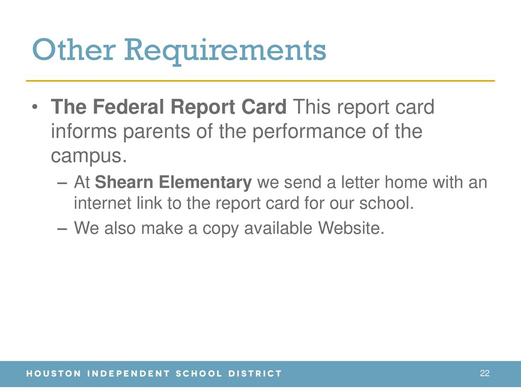 Other Requirements The Federal Report Card This report card informs parents of the performance of the campus.