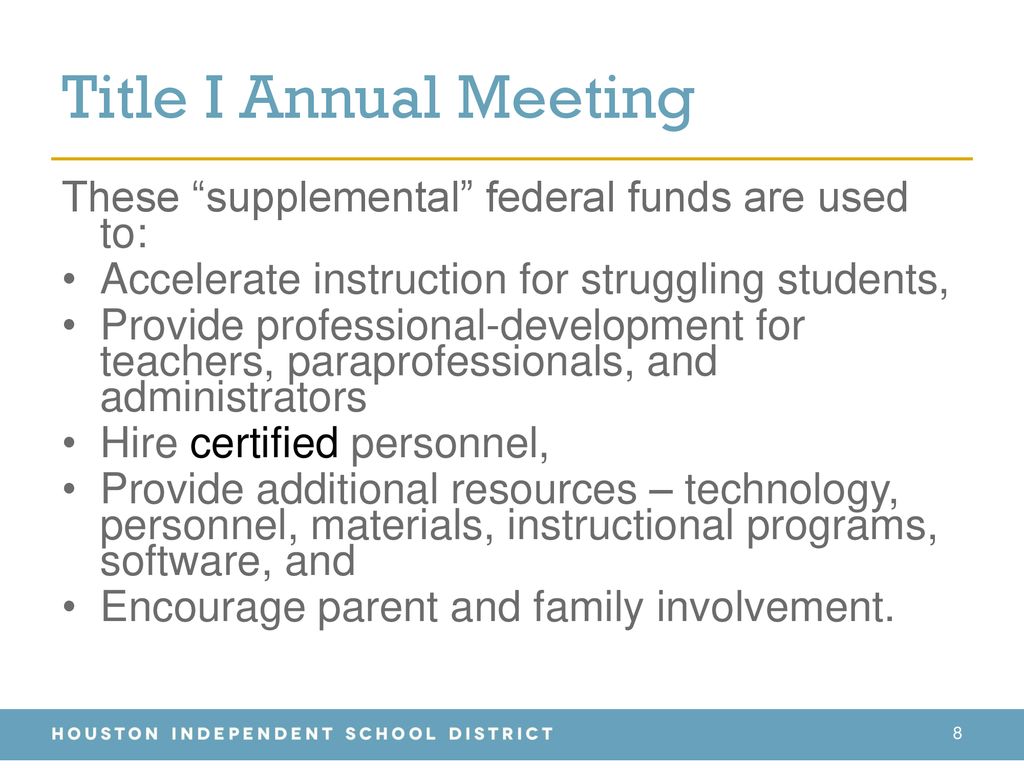Title I Annual Meeting These supplemental federal funds are used to: