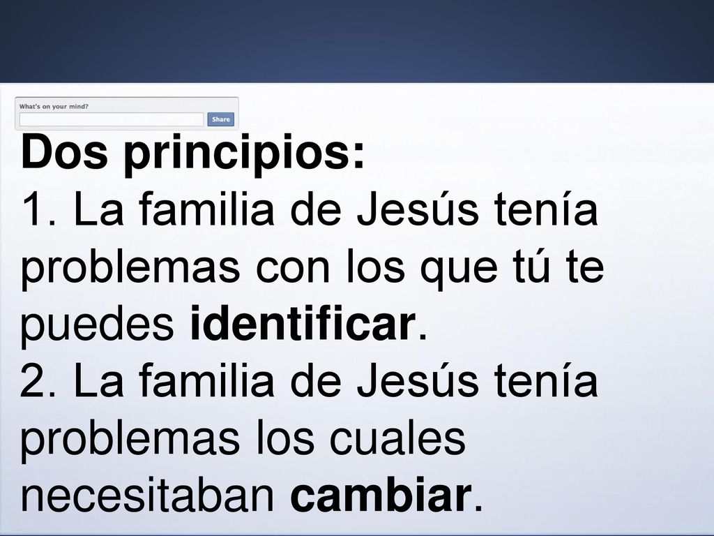 Dos principios: 1. La familia de Jesús tenía problemas con los que tú te puedes identificar.