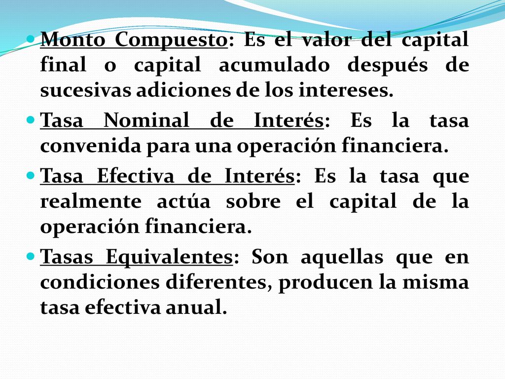Monto Compuesto: Es el valor del capital final o capital acumulado después de sucesivas adiciones de los intereses.