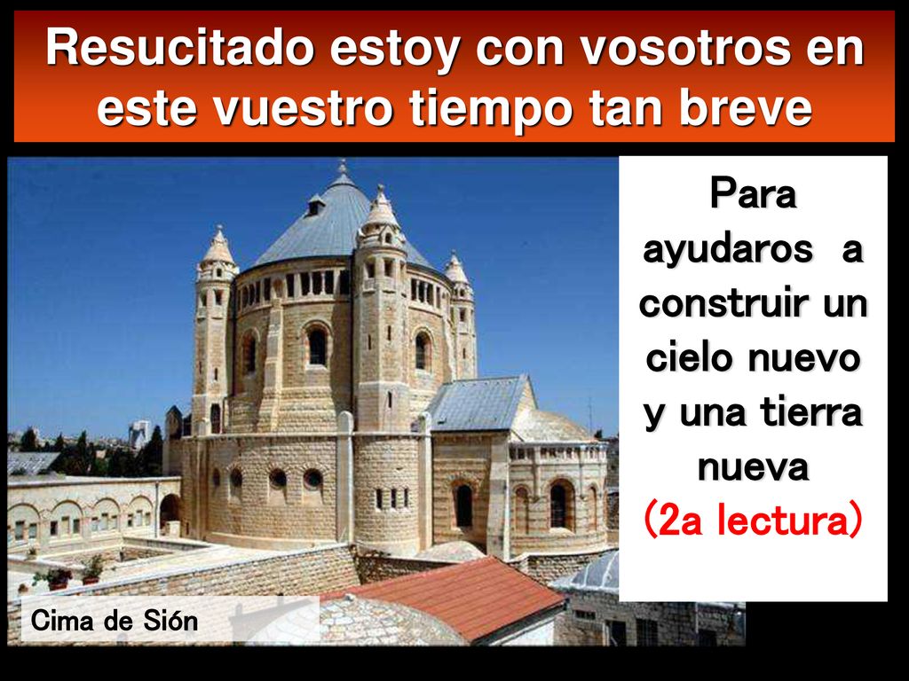 Resucitado estoy con vosotros en este vuestro tiempo tan breve