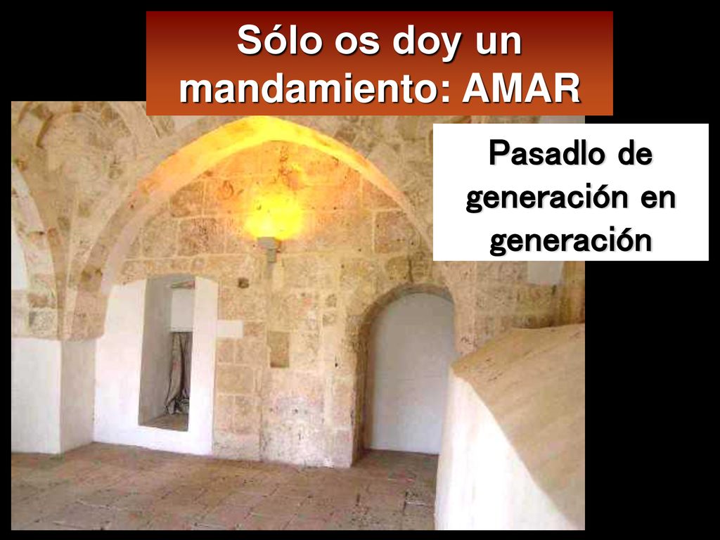 Sólo os doy un mandamiento: AMAR Pasadlo de generación en generación