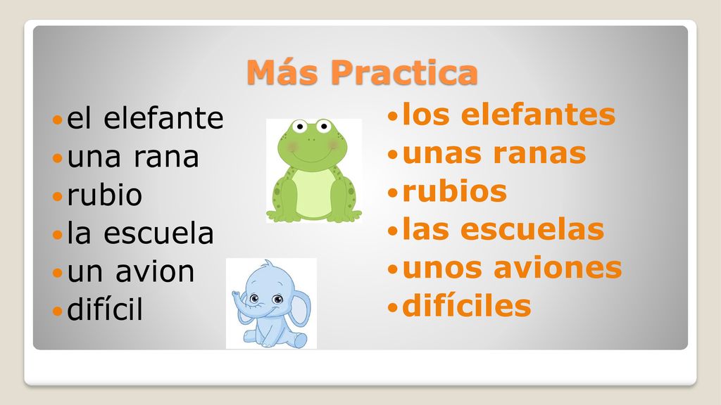 Más Practica los elefantes el elefante unas ranas una rana rubios