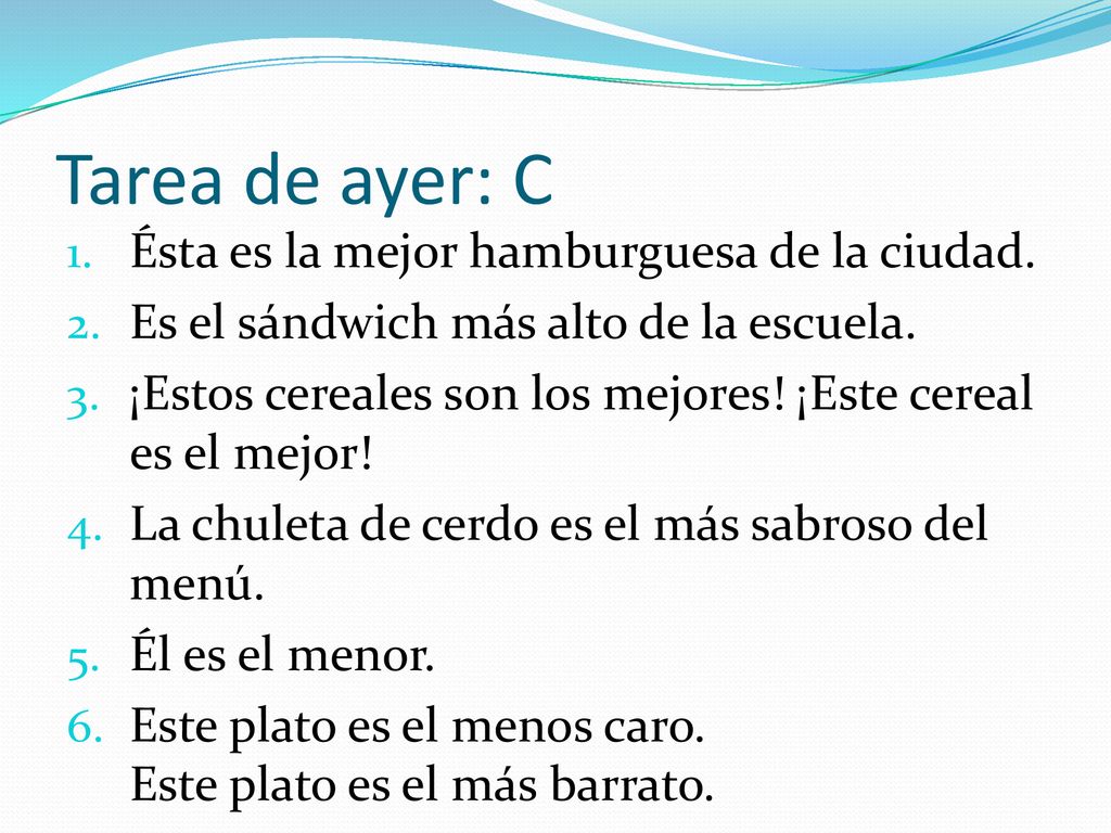 Tarea de ayer: C Ésta es la mejor hamburguesa de la ciudad.