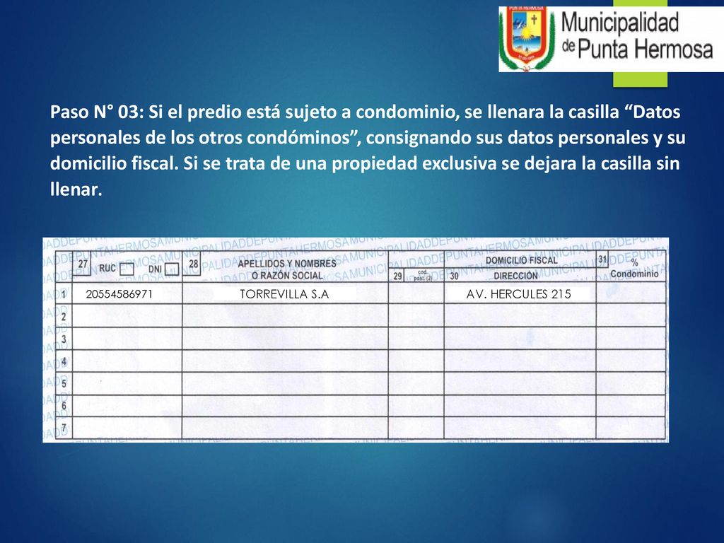 Paso N° 03: Si el predio está sujeto a condominio, se llenara la casilla Datos personales de los otros condóminos , consignando sus datos personales y su domicilio fiscal. Si se trata de una propiedad exclusiva se dejara la casilla sin llenar.
