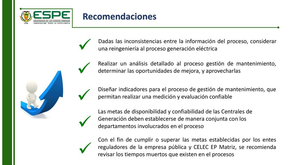 Recomendaciones Dadas las inconsistencias entre la información del proceso, considerar una reingeniería al proceso generación eléctrica.