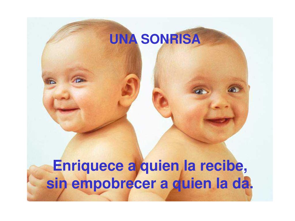 Enriquece a quien la recibe, sin empobrecer a quien la da.