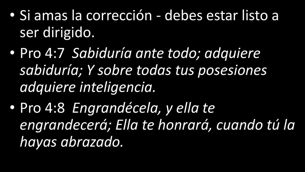 Si amas la corrección - debes estar listo a ser dirigido.
