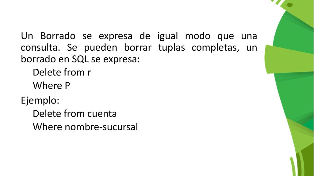 Un Borrado se expresa de igual modo que una consulta
