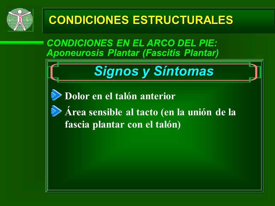 Signos y Síntomas CONDICIONES ESTRUCTURALES Dolor en el talón anterior