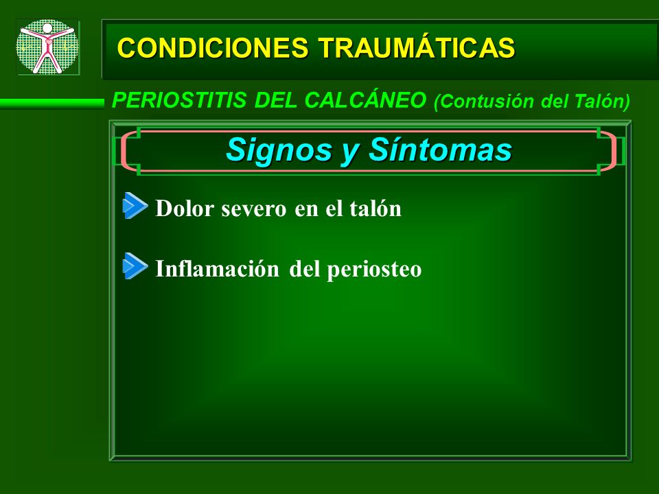 Signos y Síntomas CONDICIONES TRAUMÁTICAS Dolor severo en el talón