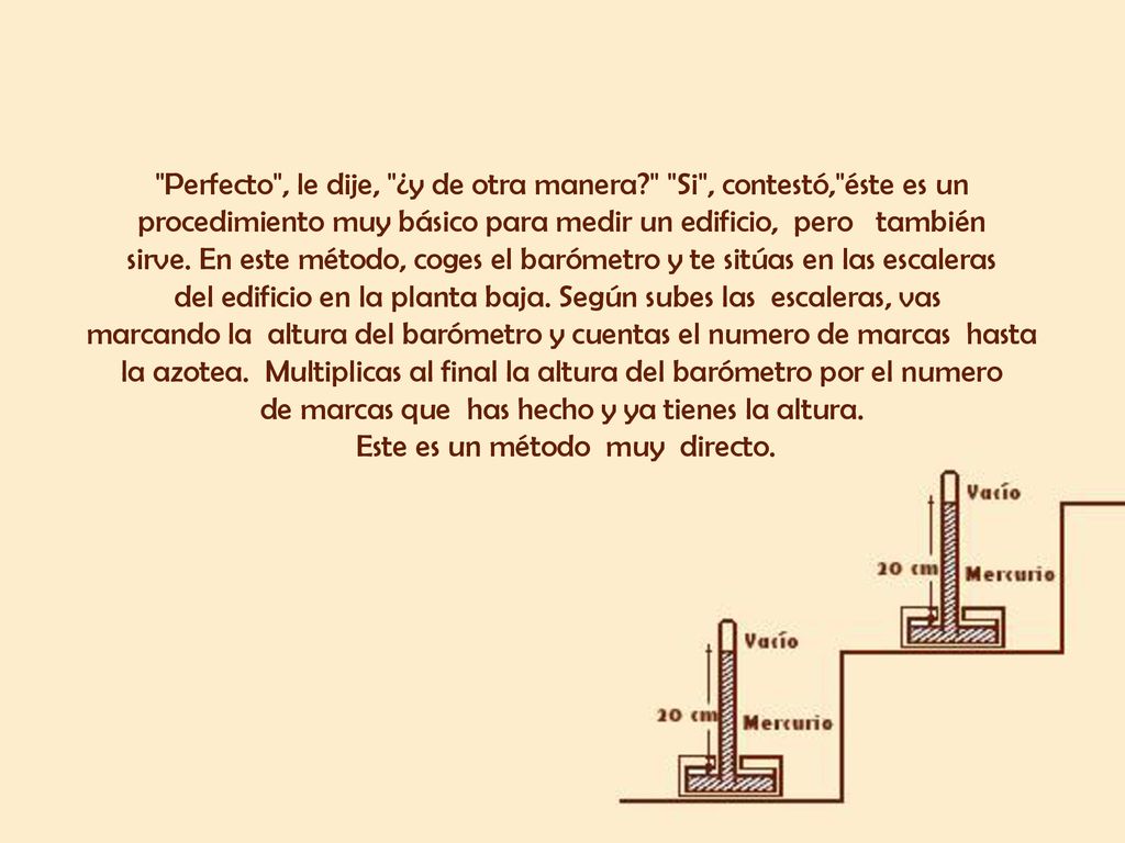 Perfecto , le dije, ¿y de otra manera Si , contestó, éste es un