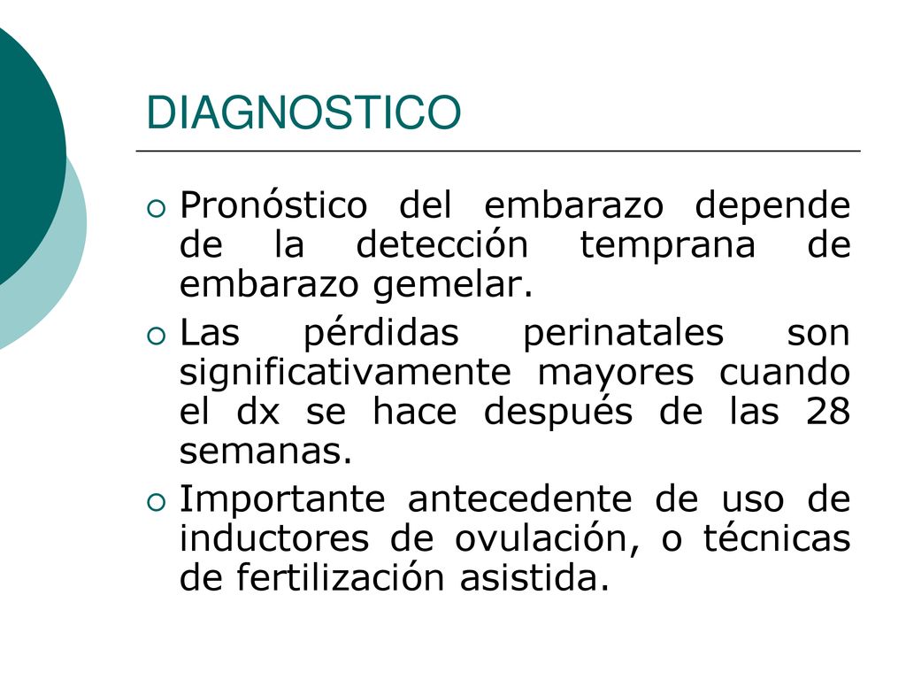 DIAGNOSTICO Pronóstico del embarazo depende de la detección temprana de embarazo gemelar.