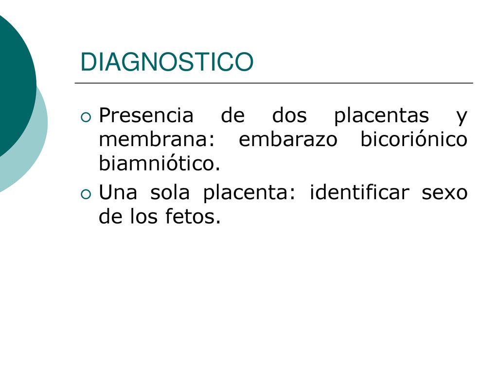 DIAGNOSTICO Presencia de dos placentas y membrana: embarazo bicoriónico biamniótico.