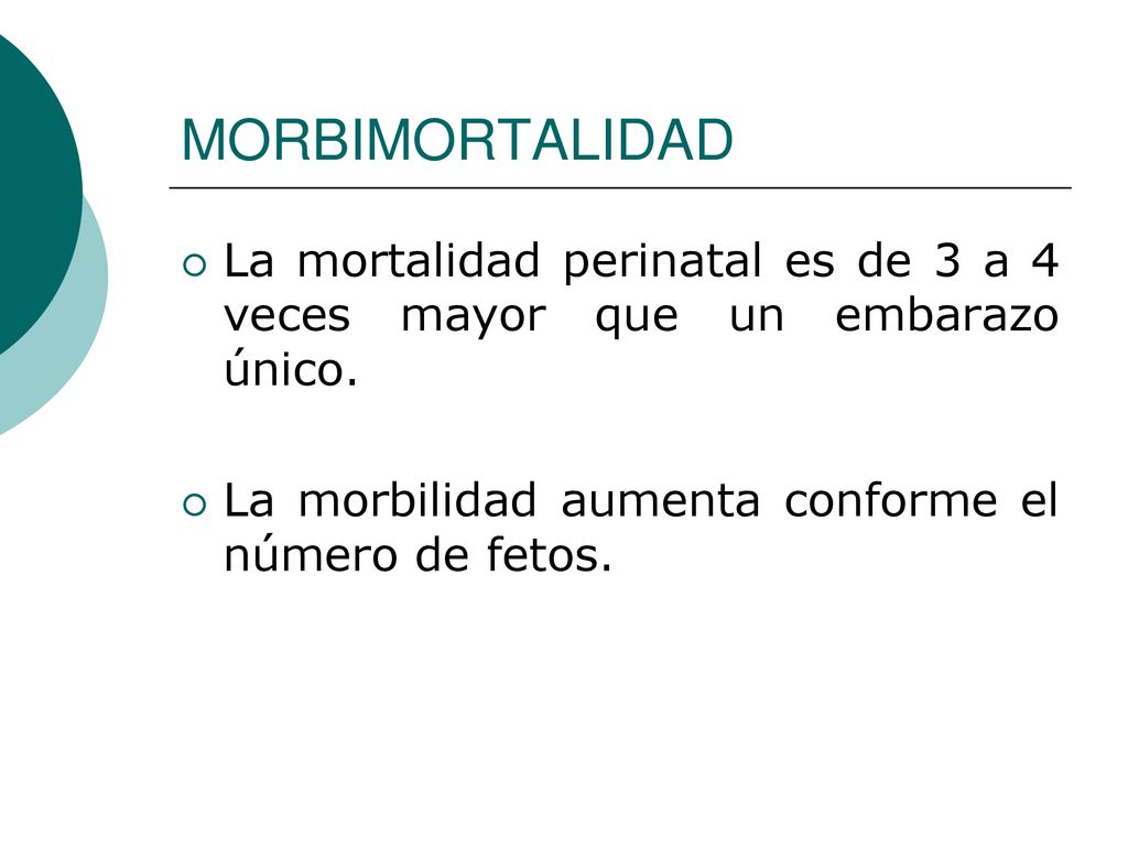 MORBIMORTALIDAD La mortalidad perinatal es de 3 a 4 veces mayor que un embarazo único.