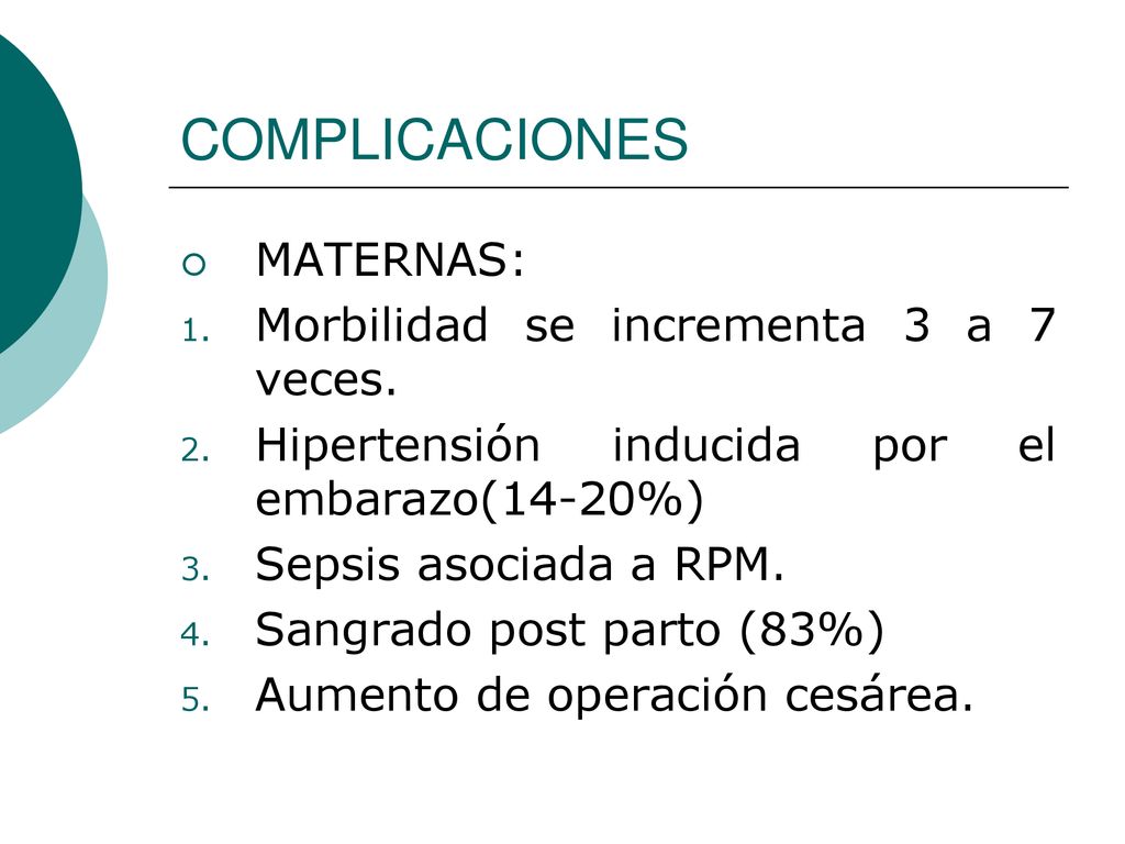 COMPLICACIONES MATERNAS: Morbilidad se incrementa 3 a 7 veces.