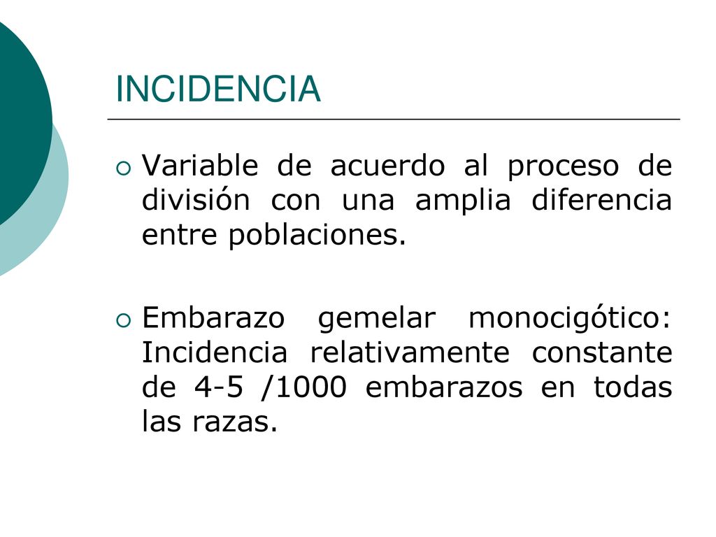 INCIDENCIA Variable de acuerdo al proceso de división con una amplia diferencia entre poblaciones.