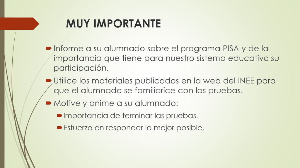 MUY IMPORTANTE Informe a su alumnado sobre el programa PISA y de la importancia que tiene para nuestro sistema educativo su participación.