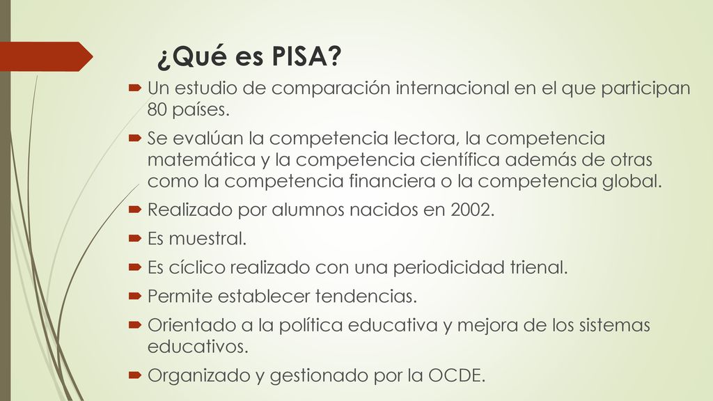 ¿Qué es PISA Un estudio de comparación internacional en el que participan 80 países.