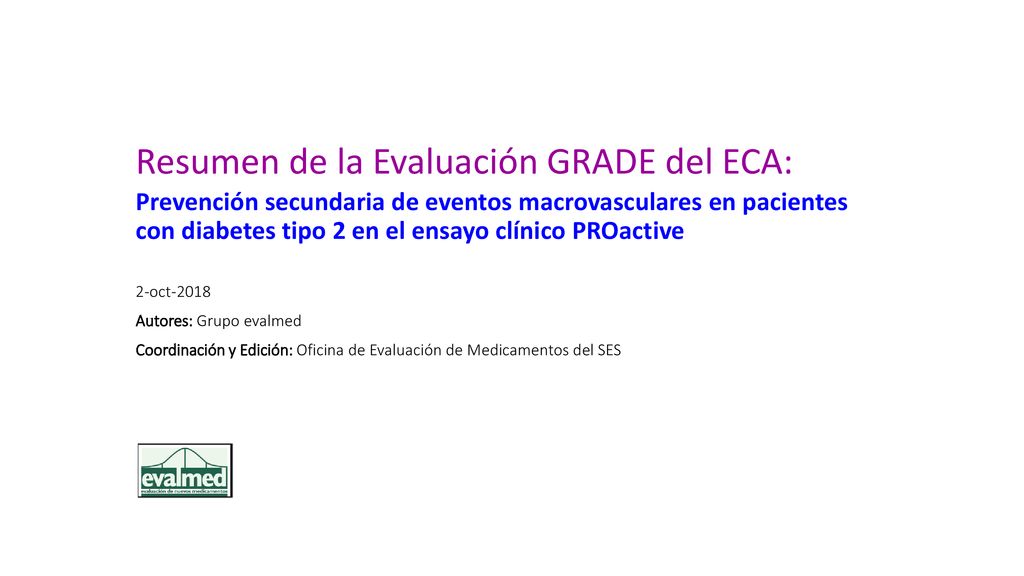 Resumen de la Evaluación GRADE del ECA: Prevención secundaria de eventos macrovasculares en pacientes con diabetes tipo 2 en el ensayo clínico PROactive