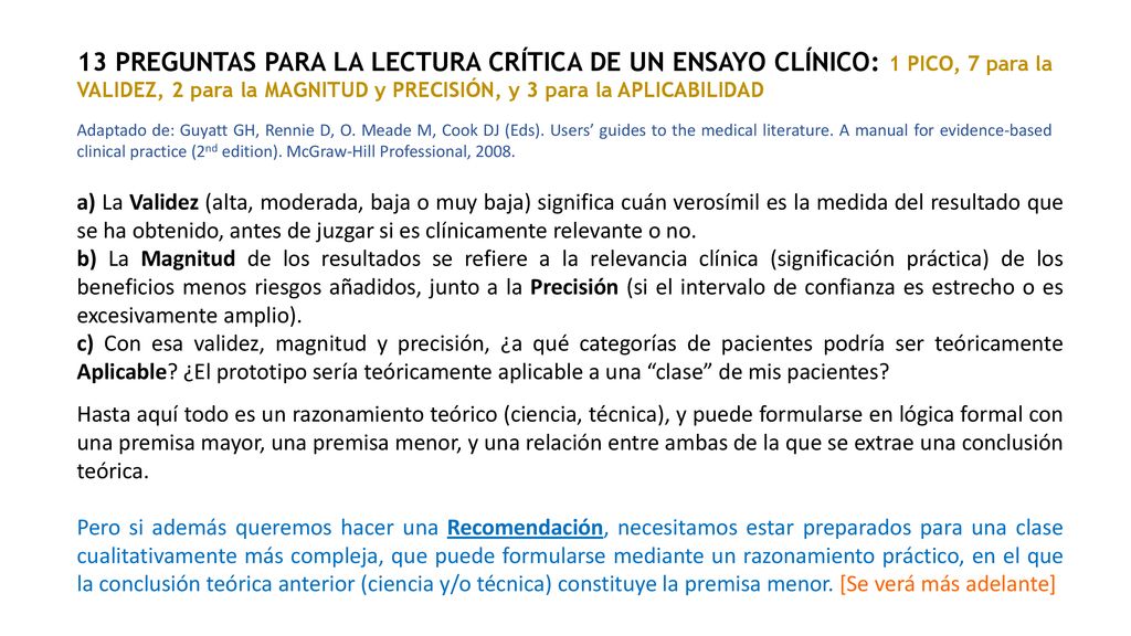 13 PREGUNTAS PARA LA LECTURA CRÍTICA DE UN ENSAYO CLÍNICO: 1 PICO, 7 para la VALIDEZ, 2 para la MAGNITUD y PRECISIÓN, y 3 para la APLICABILIDAD