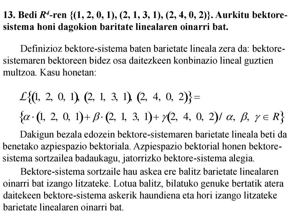 13. Bedi R4-ren {(1, 2, 0, 1), (2, 1, 3, 1), (2, 4, 0, 2)}. Aurkitu bektore-