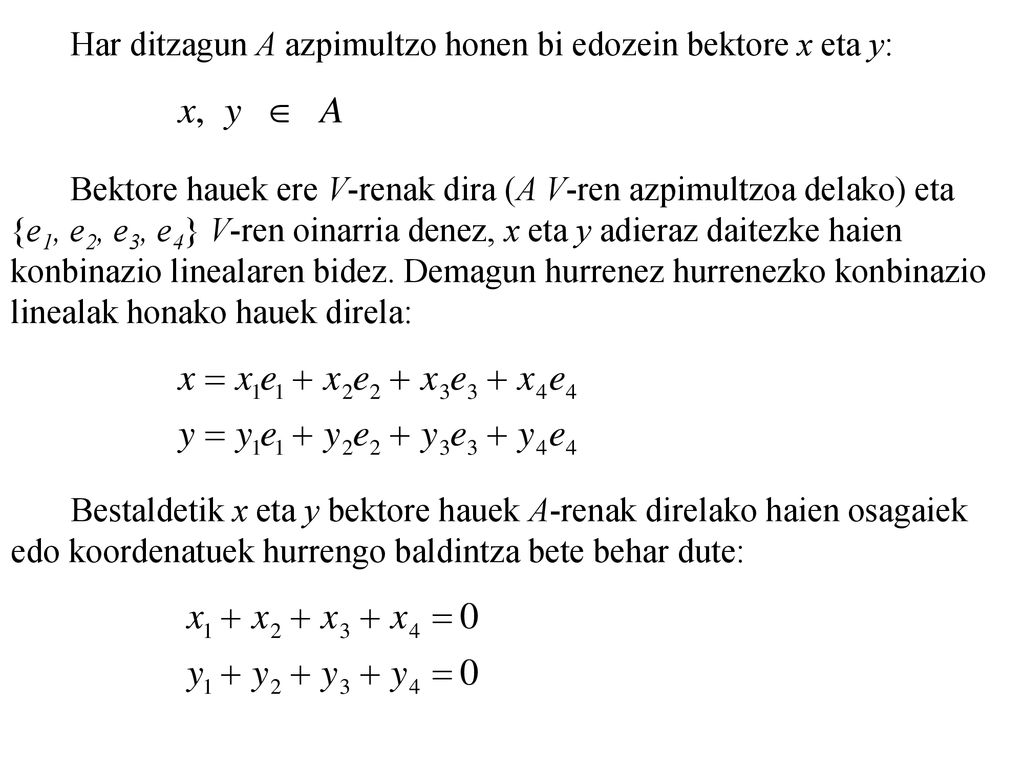 Har ditzagun A azpimultzo honen bi edozein bektore x eta y: